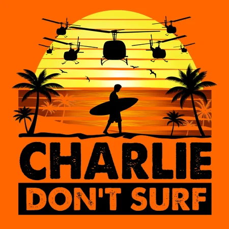 Charlie don't surf!